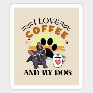 Coffee Lovers - I Love Coffee And My Dog Magnet